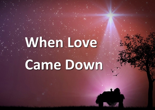 when-love-came-down